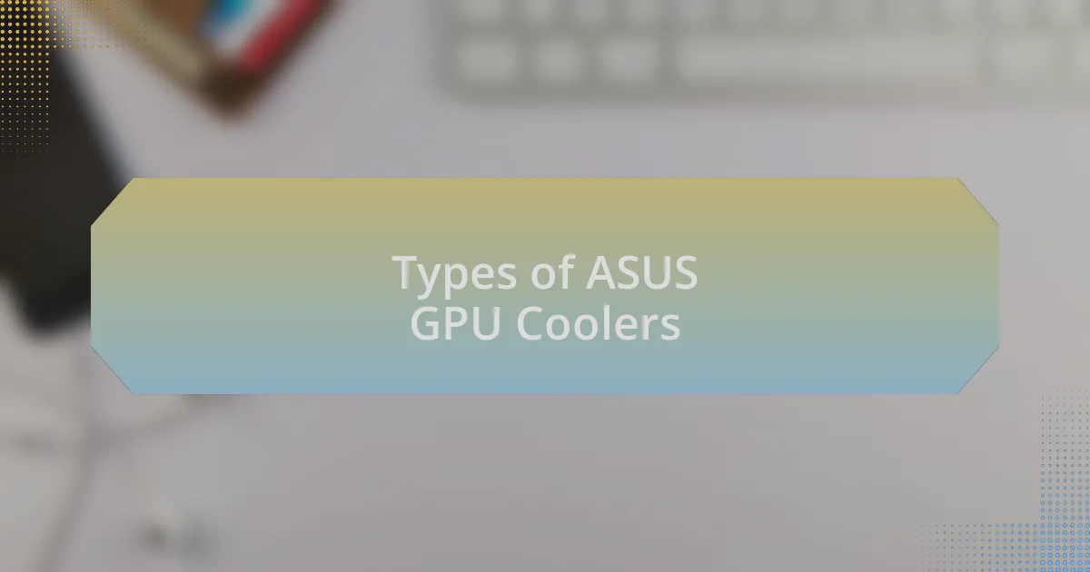 Types of ASUS GPU Coolers