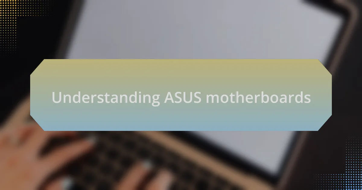 Understanding ASUS motherboards