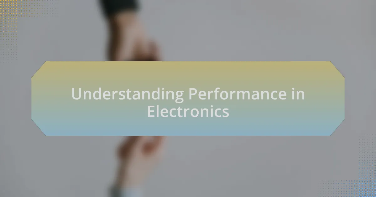Understanding Performance in Electronics