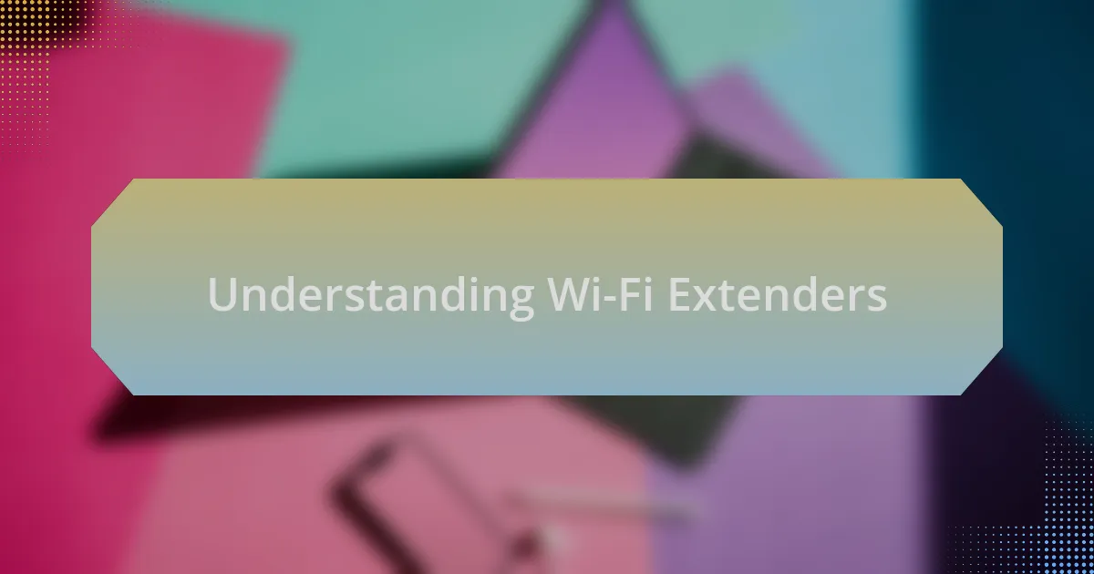 Understanding Wi-Fi Extenders