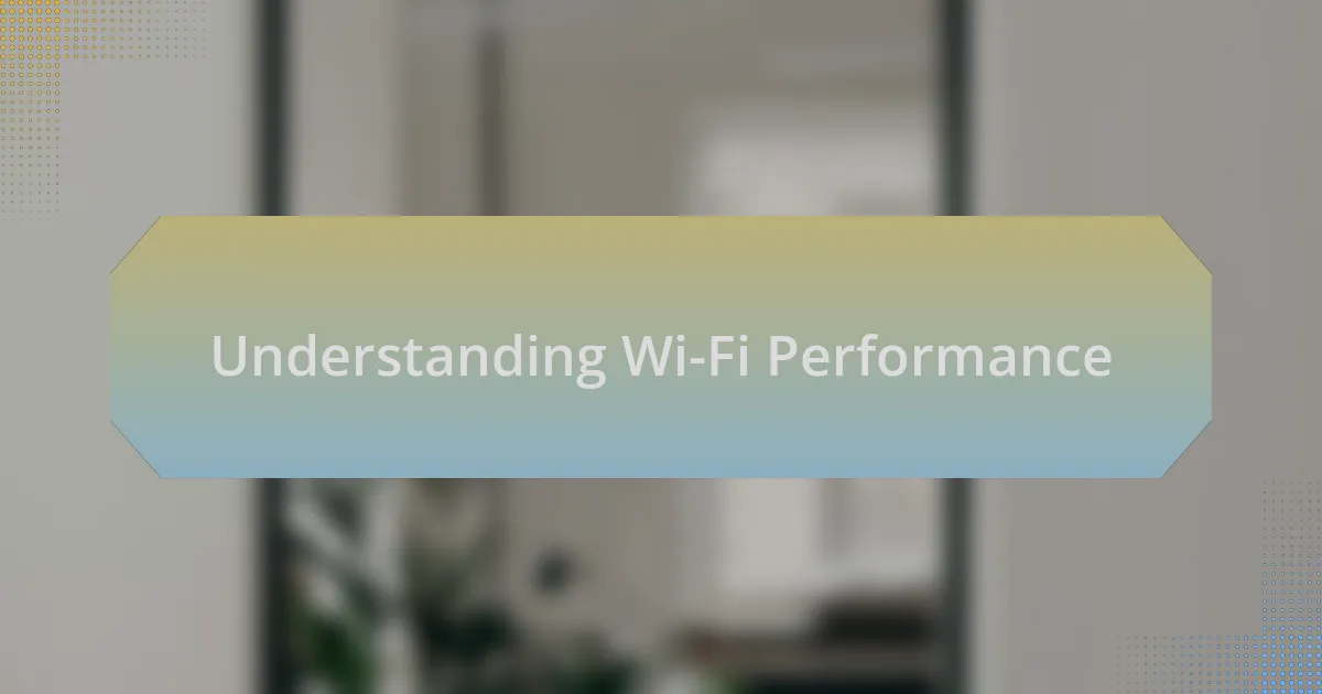 Understanding Wi-Fi Performance