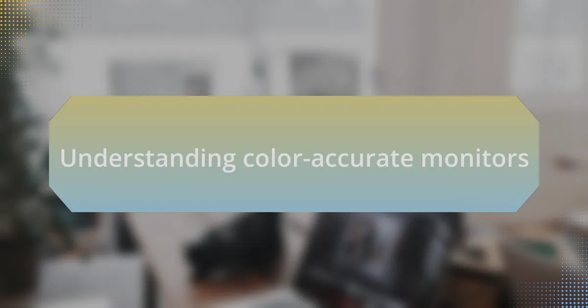 Understanding color-accurate monitors