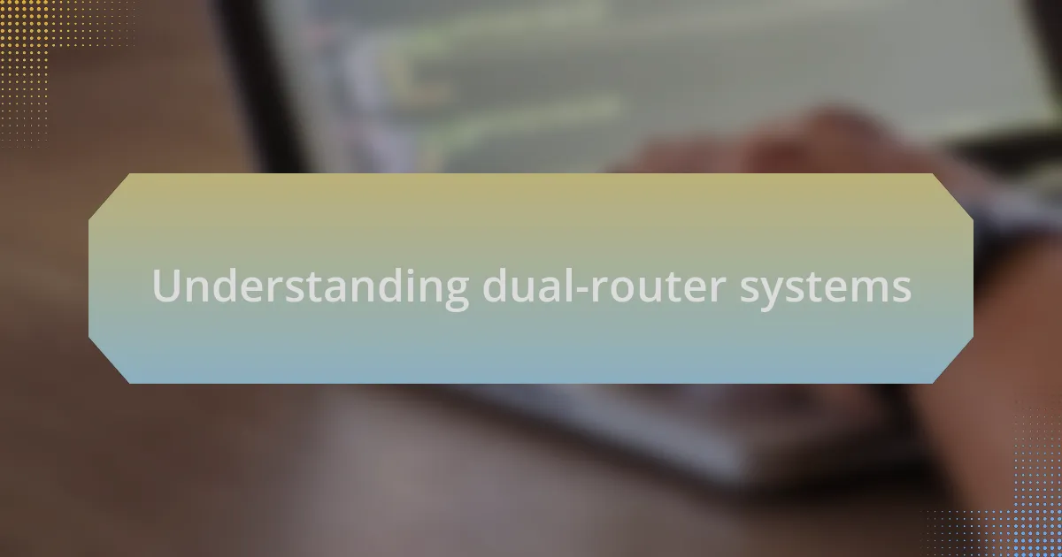 Understanding dual-router systems