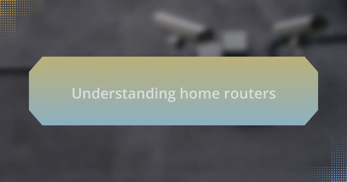 Understanding home routers