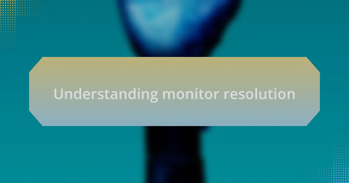 Understanding monitor resolution