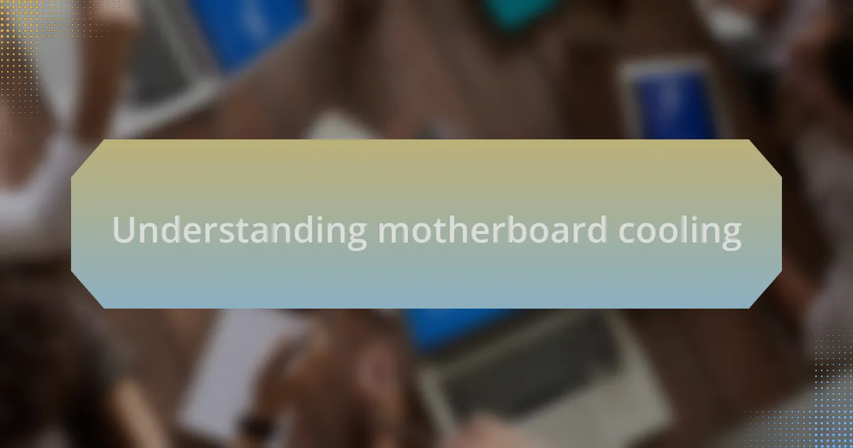 Understanding motherboard cooling