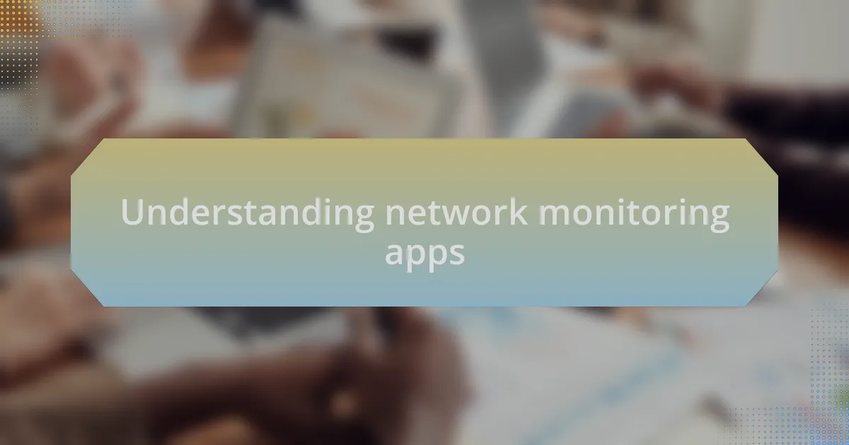 Understanding network monitoring apps