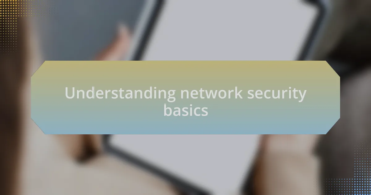 Understanding network security basics