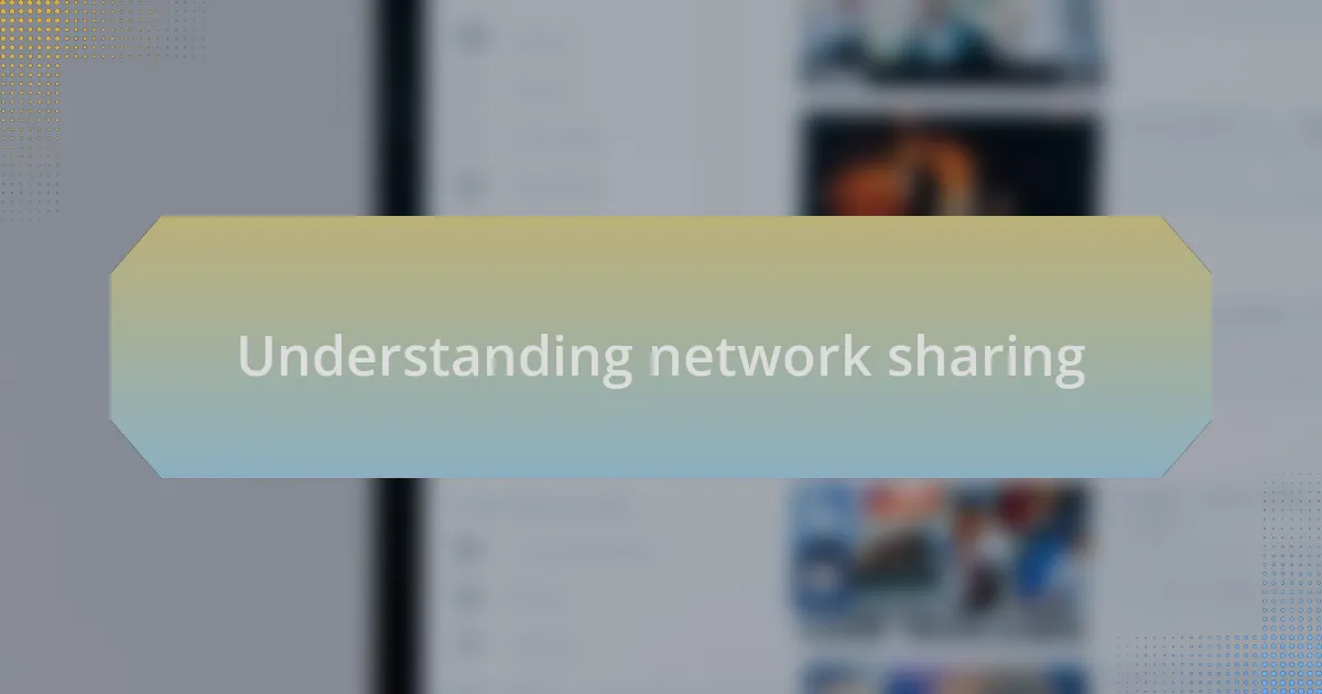 Understanding network sharing