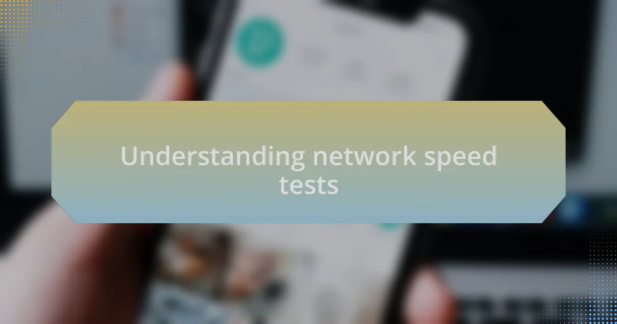 Understanding network speed tests
