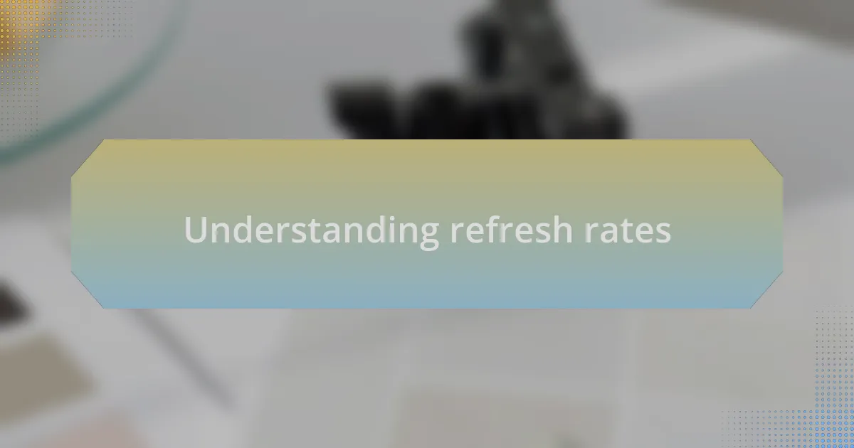 Understanding refresh rates