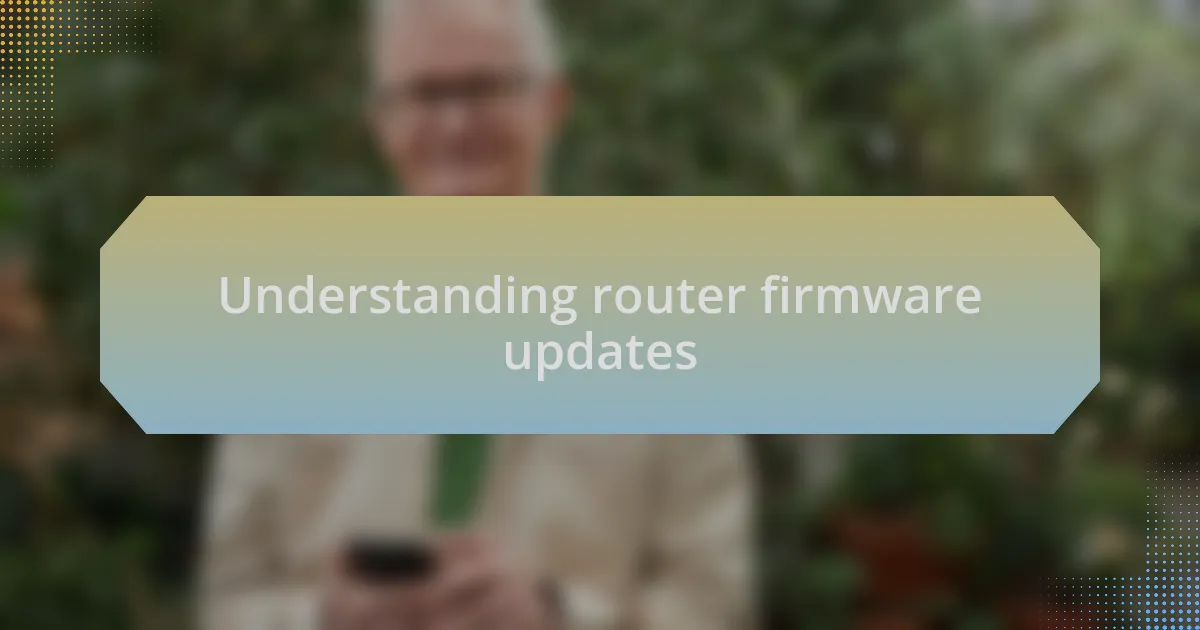 Understanding router firmware updates
