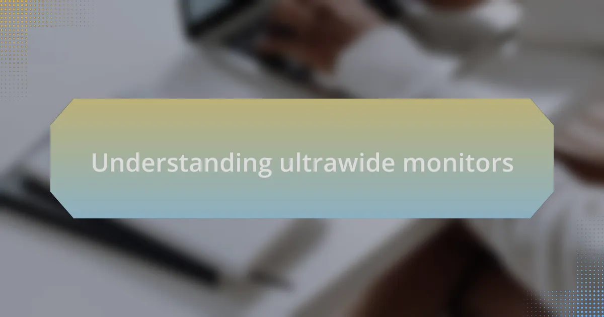 Understanding ultrawide monitors